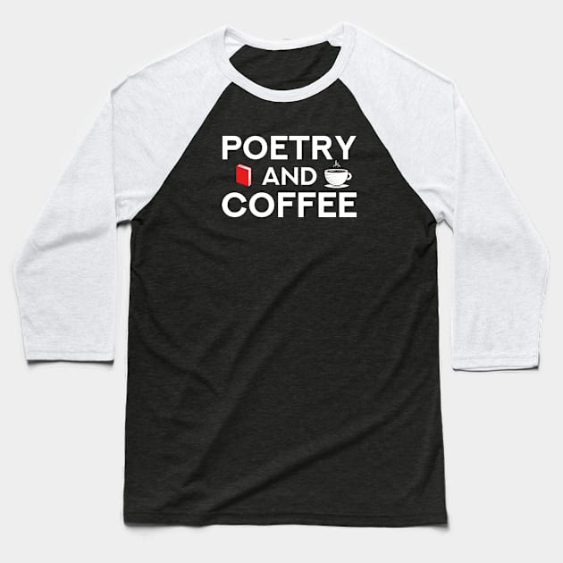 Poetry and Coffee Writers Teachers Readers Awesome gift idea Baseball T-Shirt by dconciente